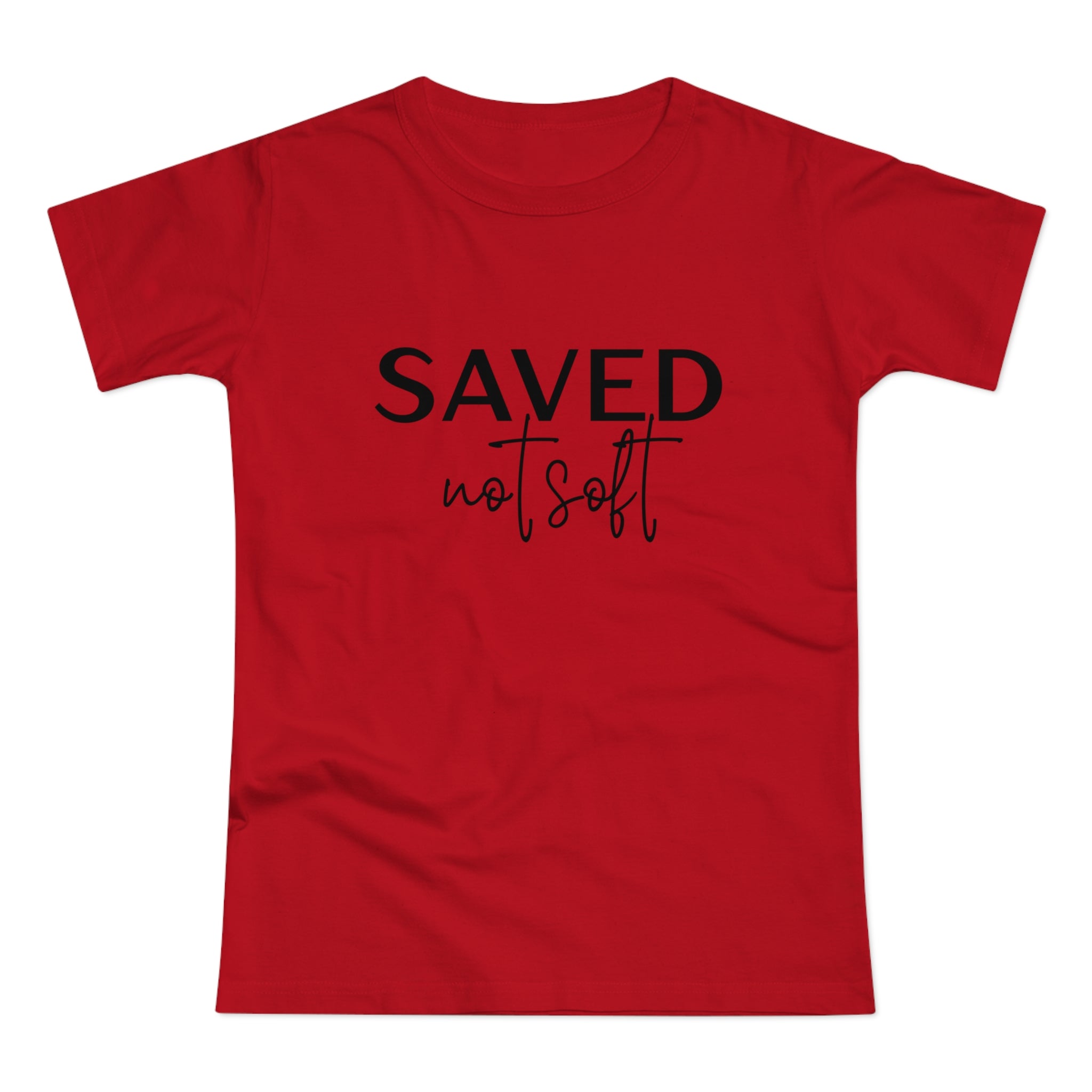 'Saved Not Soft' Women’s T‑Shirt