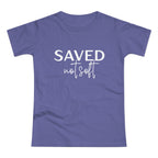 'Saved Not Soft' Women’s T‑Shirt