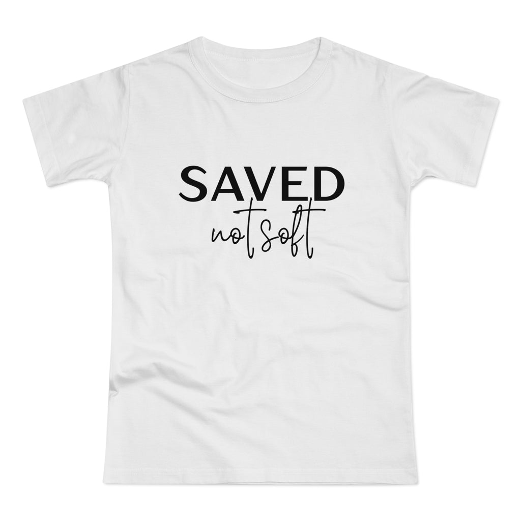 'Saved Not Soft' Women’s T‑Shirt