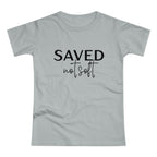 'Saved Not Soft' Women’s T‑Shirt