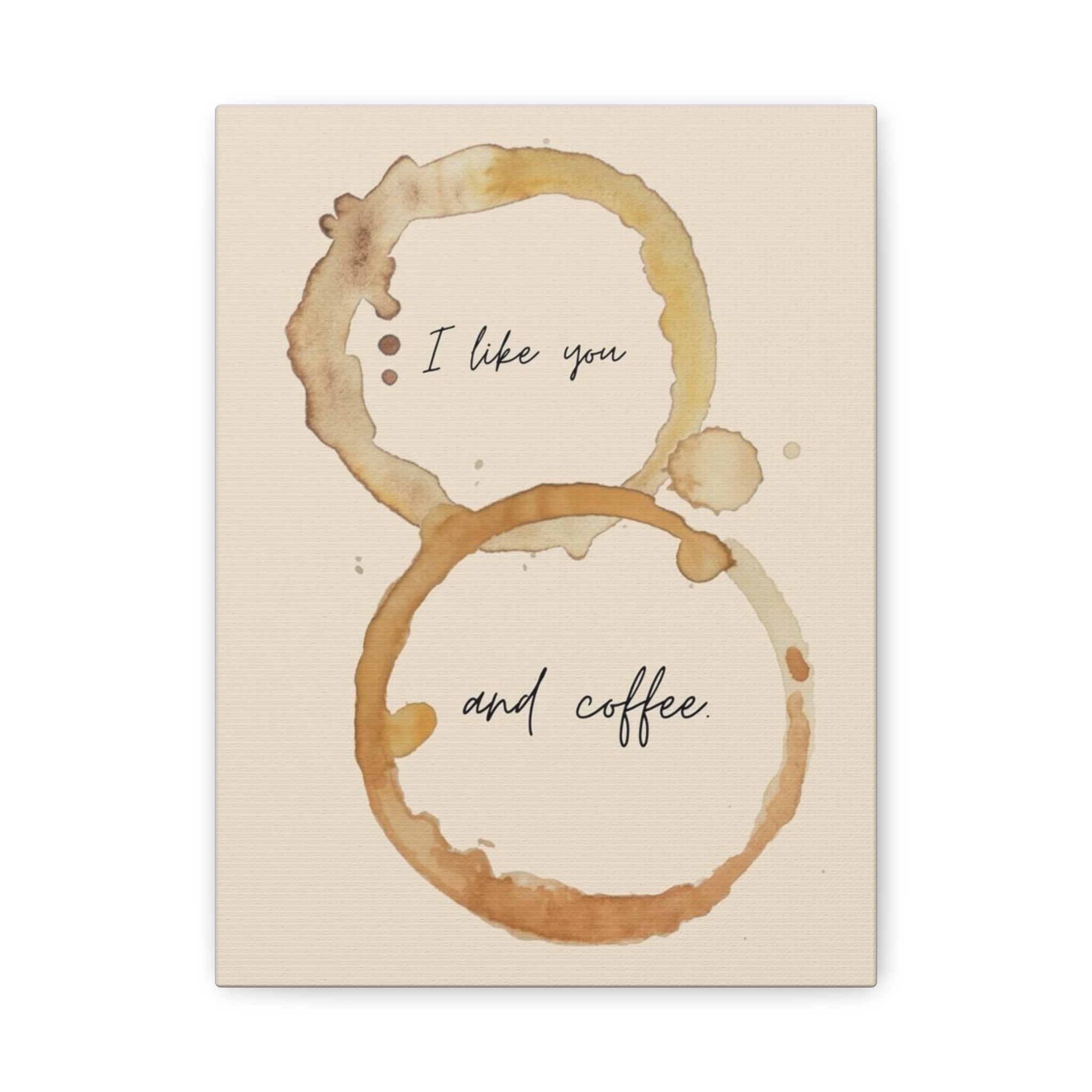 'I like you and coffee.' Canvas Wall Art