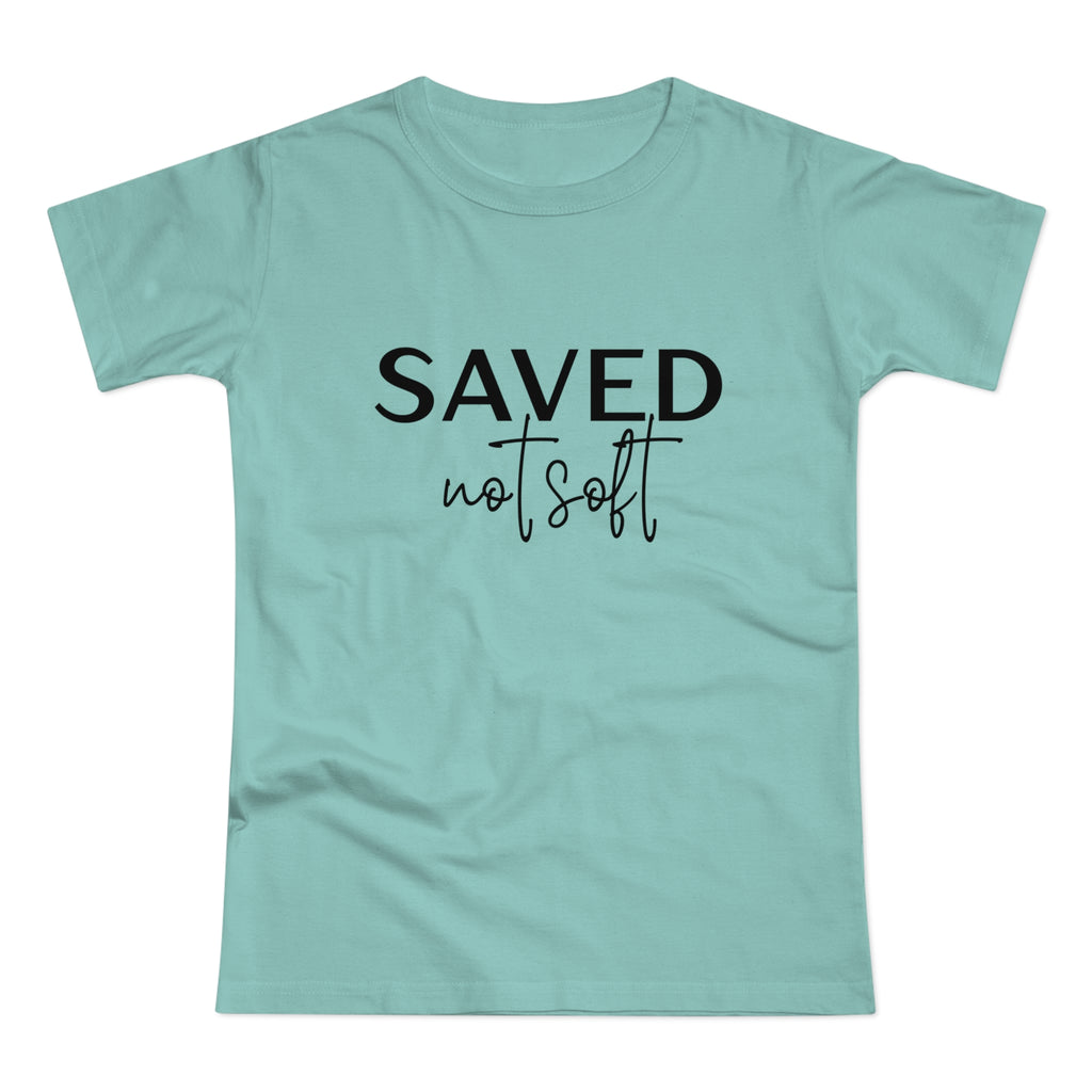 'Saved Not Soft' Women’s T‑Shirt
