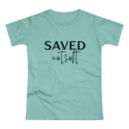'Saved Not Soft' Women’s T‑Shirt