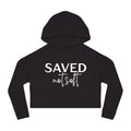 'Saved Not Soft' Cropped Hoodie