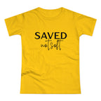 'Saved Not Soft' Women’s T‑Shirt