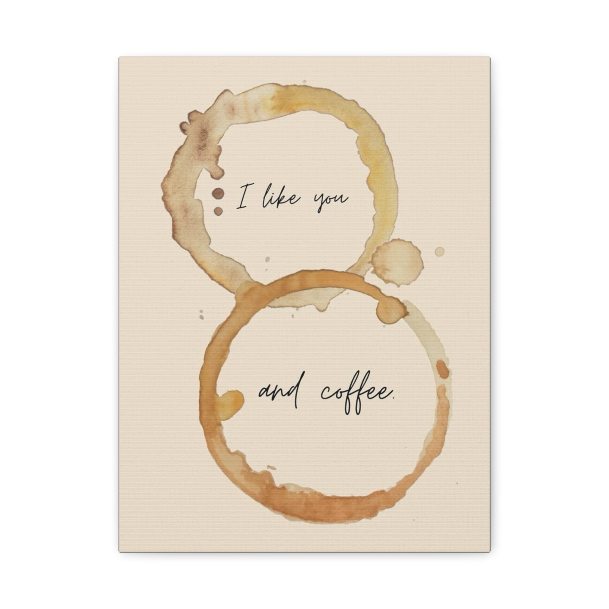 'I like you and coffee.' Canvas Wall Art