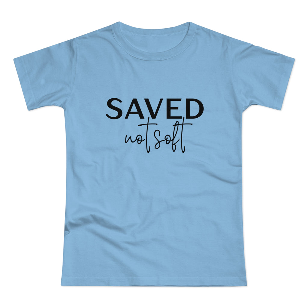 'Saved Not Soft' Women’s T‑Shirt