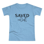 'Saved Not Soft' Women’s T‑Shirt