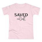 'Saved Not Soft' Women’s T‑Shirt