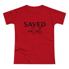 'Saved Not Soft' Women’s T‑Shirt