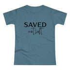'Saved Not Soft' Women’s T‑Shirt